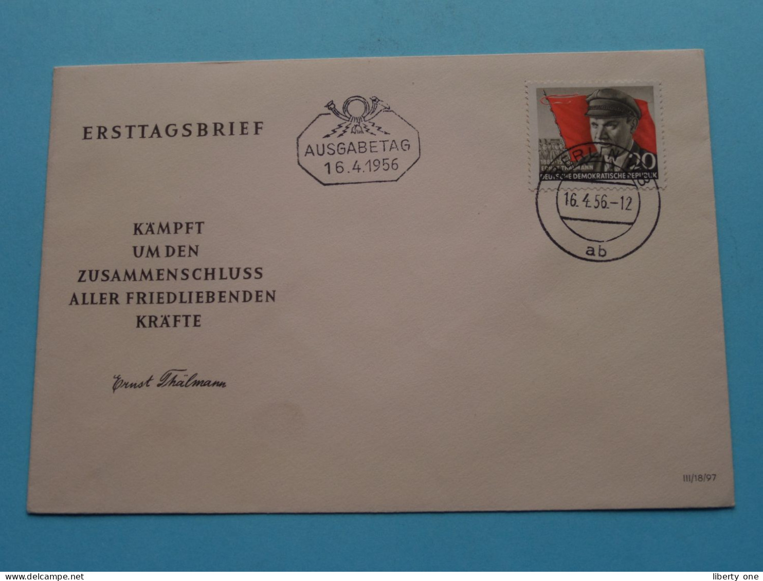 Kämpft Um Den Zusammenschluss Aller FRIEDLIEBENDEN Kräfte - Ernst Thälmann ( III/18/97 ) 16-4-1956 ( See / Voir SCAN ) ! - 1948-1970