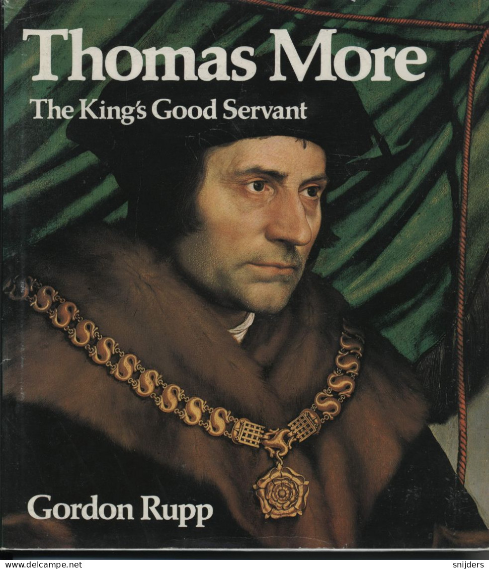 Thomas More: The King's Good Servant Gordon Rupp Collins, London 1978 - Europa