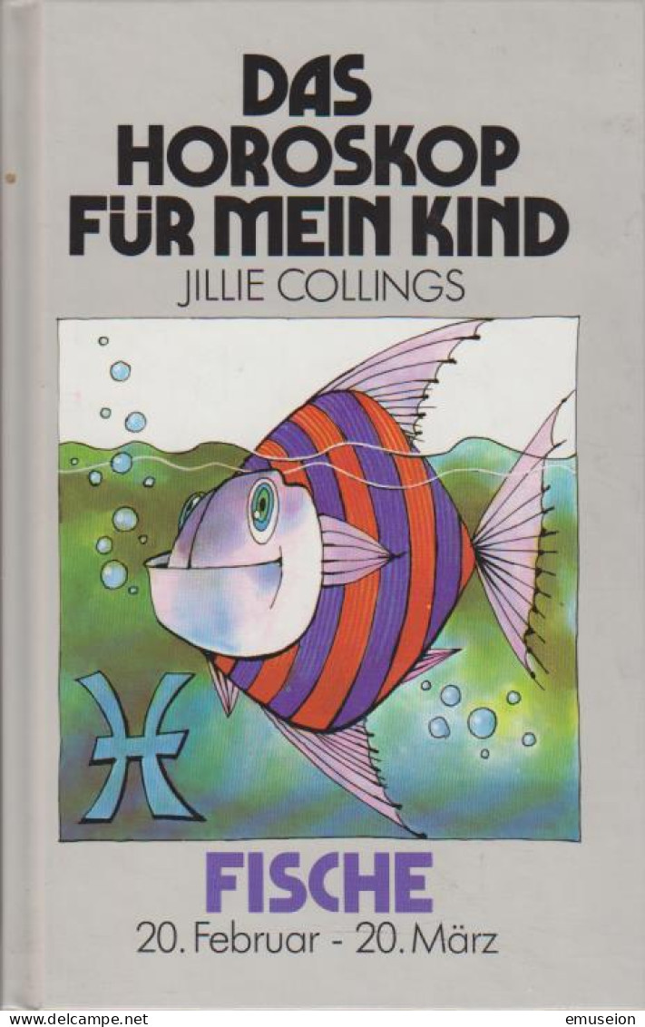 Das Horoskop Für Mein Kind: Fische : 20. Februar - 20. März. - Livres Anciens