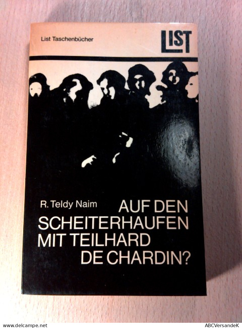 Auf Den Scheiterhaufen Mit Teilhard De Chardin? List Taschenbücher 250 - Filosofia