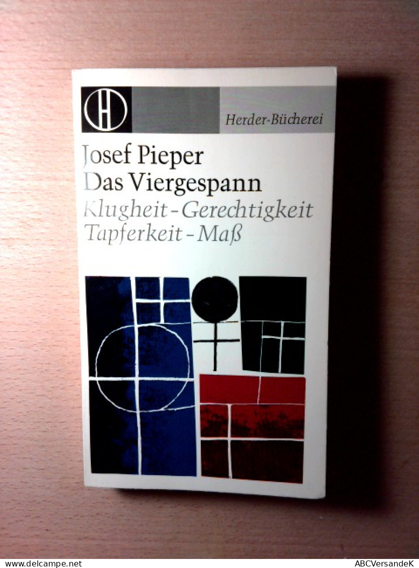 Das Viergespann : Klugheit, Gerechtigkeit, Tapferkeit, Maß (Herder-Bücherei Band 361) - Filosofía