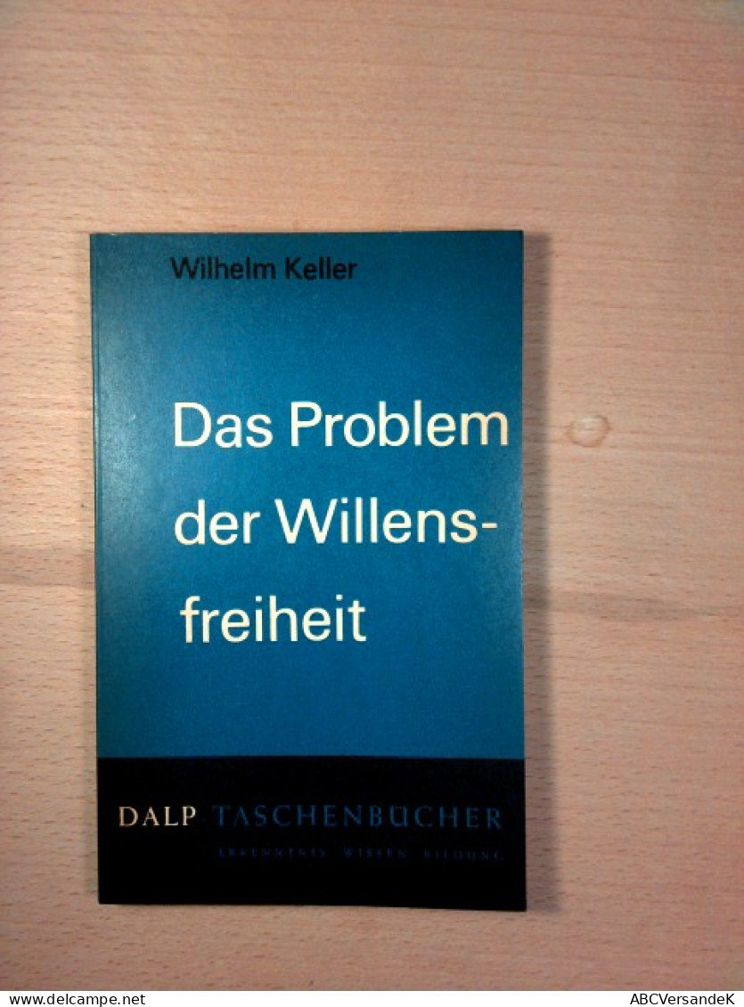 Das Problem Der Willensfreiheit (Dalp-Taschenbücher 381) - Philosophie