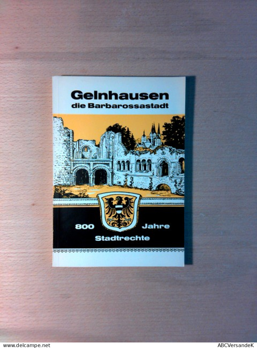 Gelnhausen Die Barbarossastadt - 800 Jahre Stadtrechte - Hesse