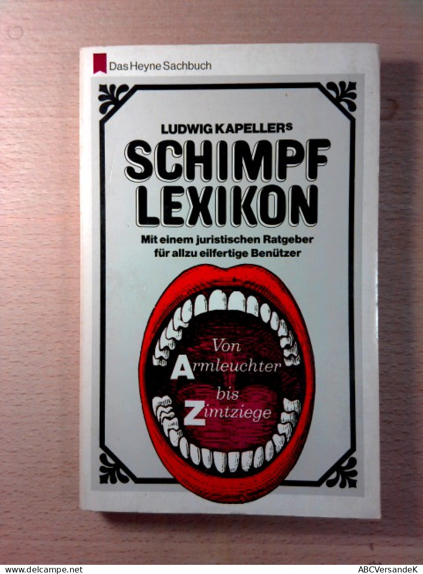 Ludwig Kapellers Schimpf-Lexikon Schimpflexikon - Mit Einem Juristischen Ratgeber Für Allzu Eilfertige Benüt - Humour