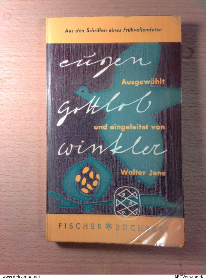 Eugen Gottlob Winkler - Aus Den Schriften Eines Frühvollendeten - Gedichten En Essays