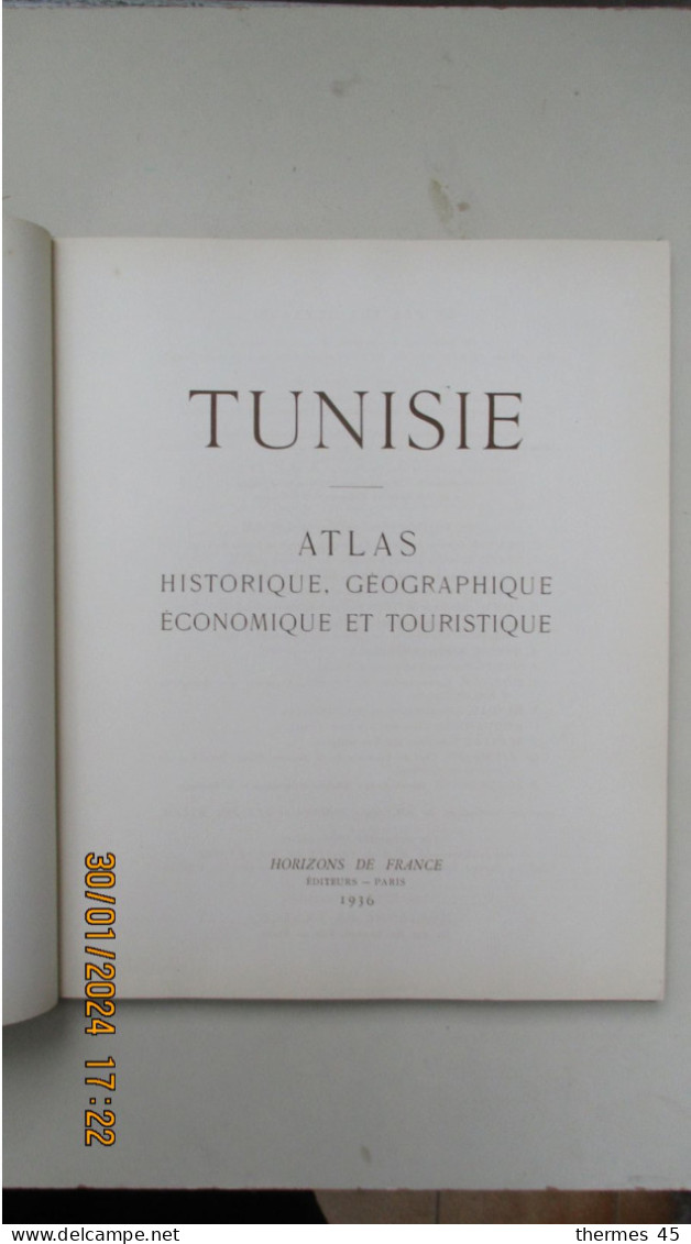 TUNISIE / ATLAS Historique, Géographique, Economique Et Touristique / Horizon De France - Paris 1936. - Karten/Atlanten