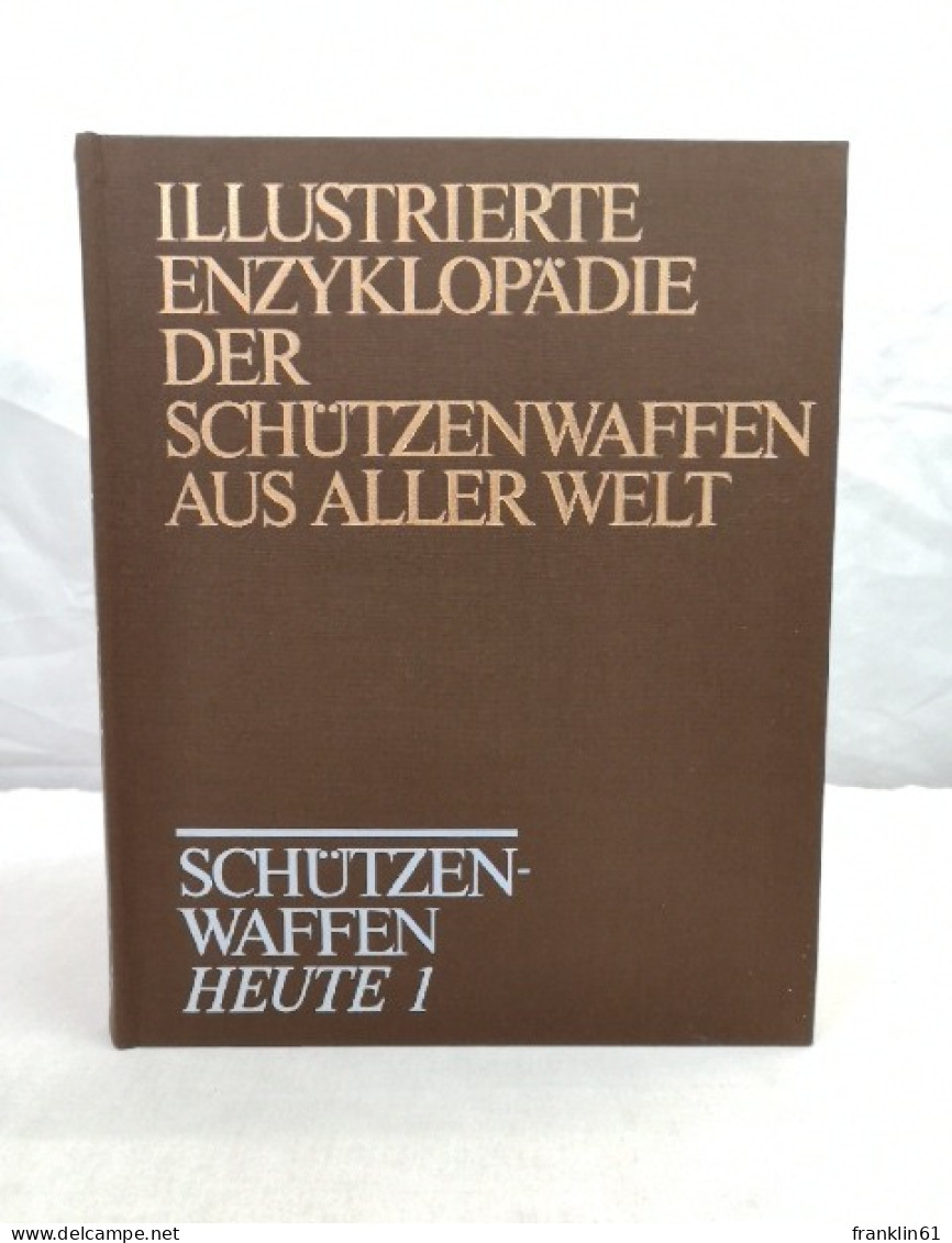 Illustrierte Enzyklopädie Der Schützenwaffen Aus Aller Welt Band 1. - Police & Militaire