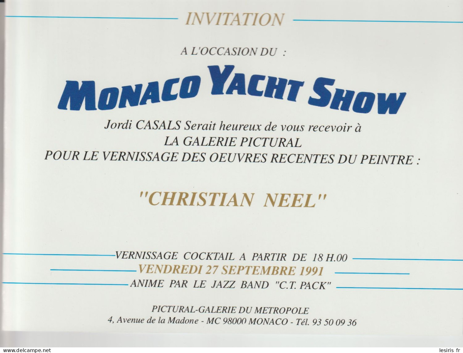 MONACO YACHT SHOW - INVITATION - 1991 - CHRISTIAN NEEL - GALERIE PICTURAL - VERNISSAGE - JAZZ BAND - C.T. PACK - - Biglietti D'ingresso