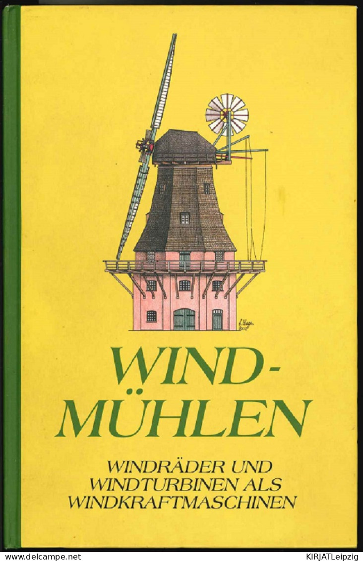 Die Windkraftmaschinen : Windmühlen, Windturbinen Und Windräder. - Livres Anciens