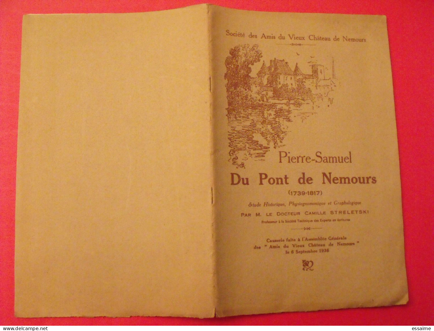 Pierre Samuel Du Pont De Nemours (1739-1817). Société Des Amis Du Vieux Château De Nemours. Causerie De 1936. Streletski - Ile-de-France