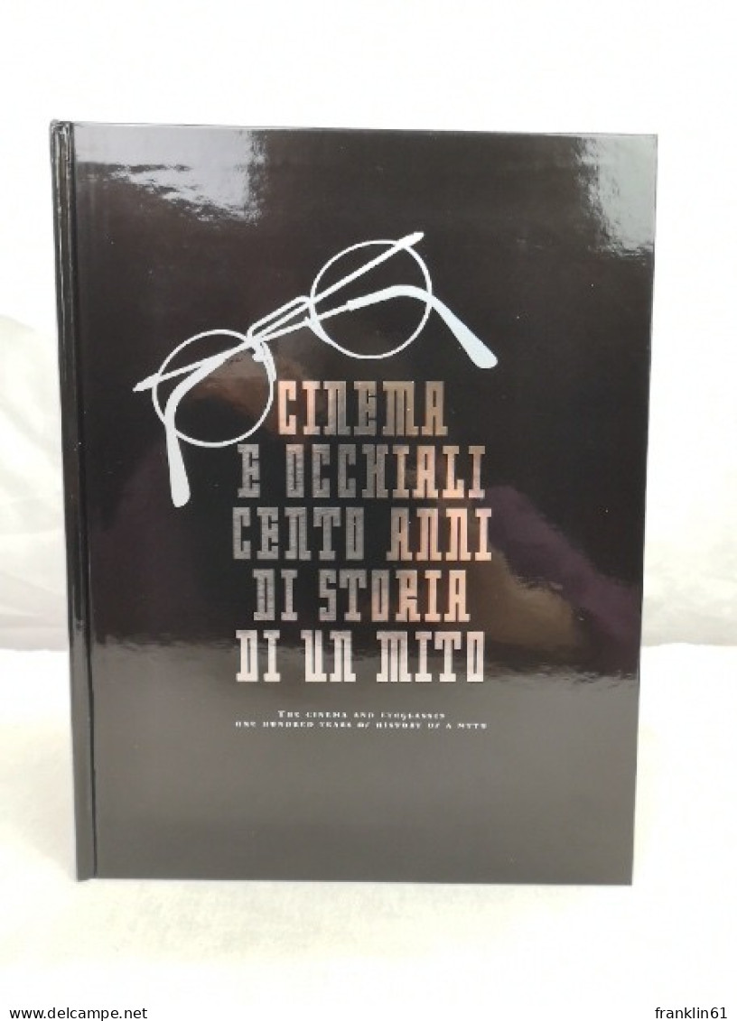 Cinema E Occhiali. Cento Anni Di Storia Di Un Mito. - Teatro & Danza