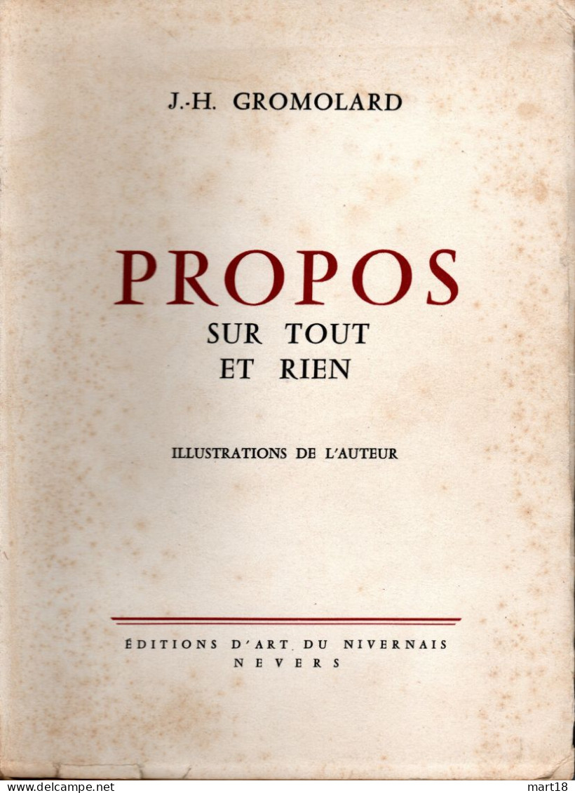 Propos Sur Tout Et Rien - J.H. GROMOLARD - Exemp. Hors Commerce XXI (21) - 1954 - Bourgogne