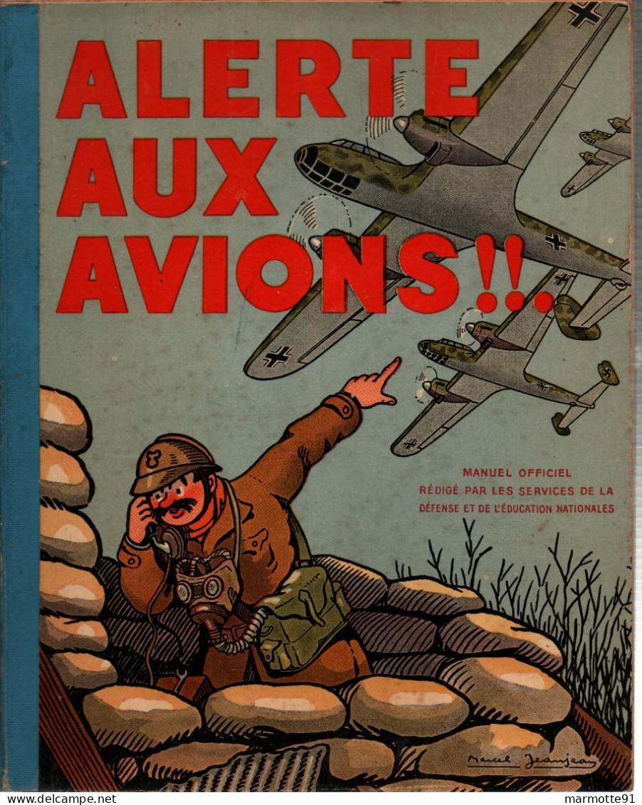 ALERTE AUX AVIONS MANUEL OFFICIEL SERVICES DE LA DEFENSE GUERRE 1939 DEFENSE ANTIAERIENNE PASSIVE DCA  PAR JEANJEAN - Fliegerei