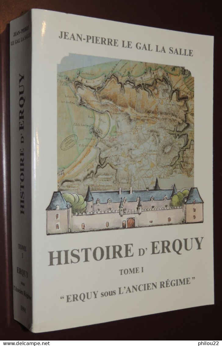 Histoire D'Erquy - Tome I - Erquy Sous L'Ancien Régime / Le GAL La SALLE - Bretagne