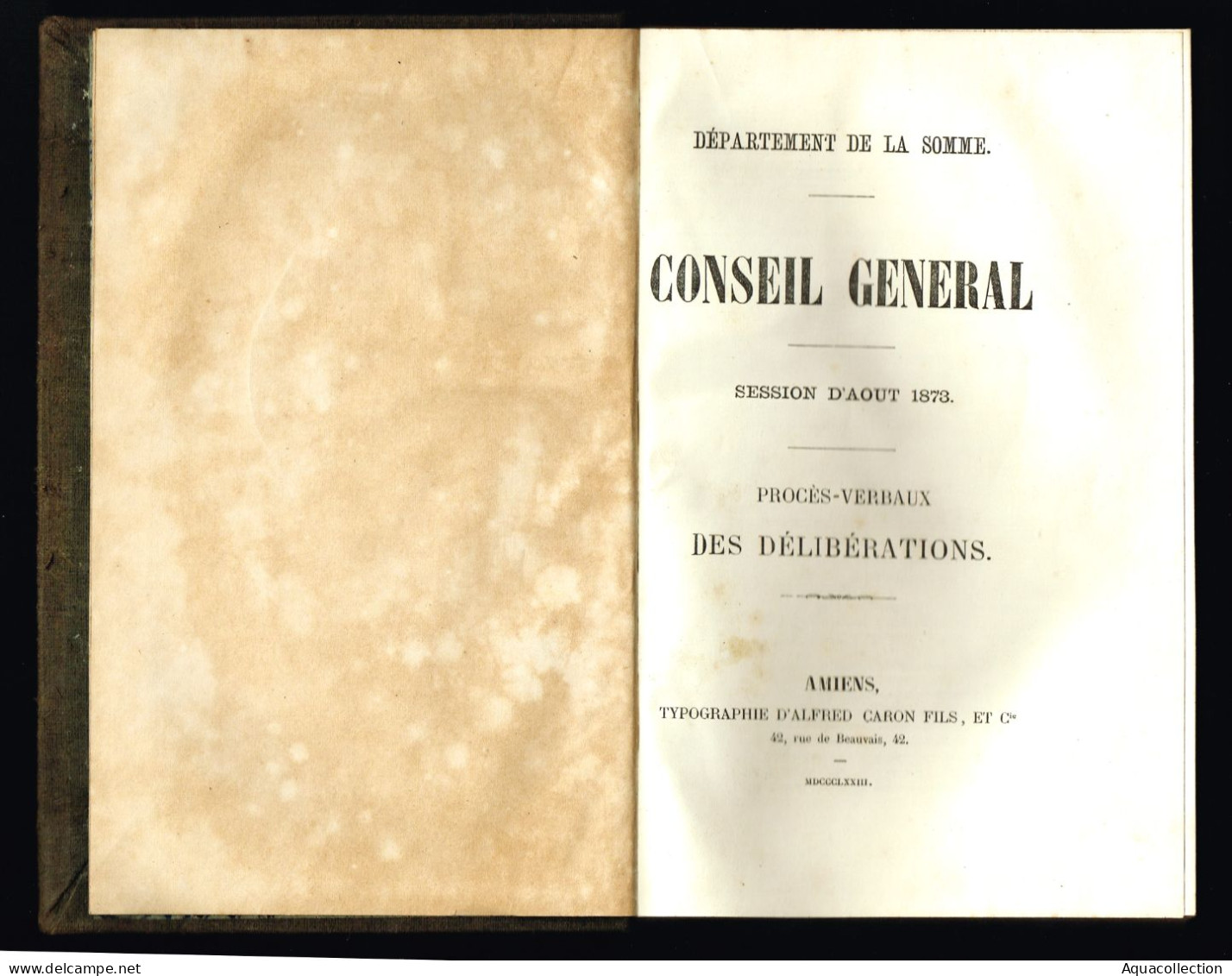 DEPARTEMENT DE LA SOMME. Procès Verbaux Des Délibérations, Session D'août 1873. 632 Pages. - Picardie - Nord-Pas-de-Calais