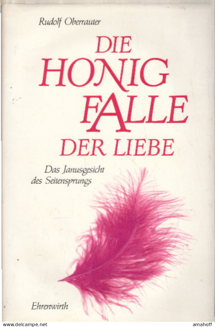 Die Honigfalle Der Liebe: Das Janusgesicht Des Seitensprungs - Otros & Sin Clasificación