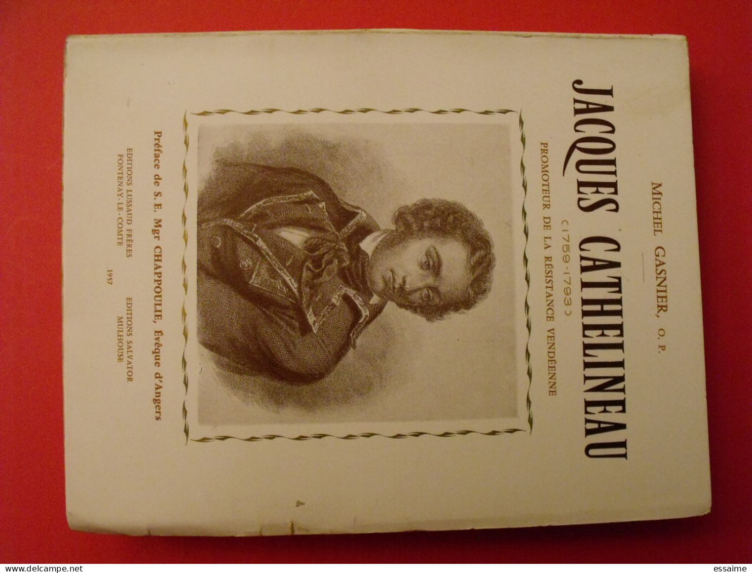 Jacques Cathelineau. Michel Gasnier. Lussaud 1957. Vendée Résistance Vendéenne Chouan Chouannerie - Pays De Loire
