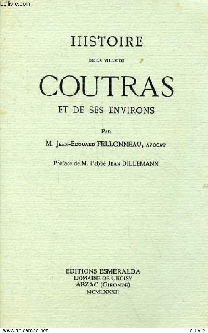Histoire De La Ville De Coutras Et De Ses Environs. - Fellonneau Jean-Edouard - 1982 - Aquitaine