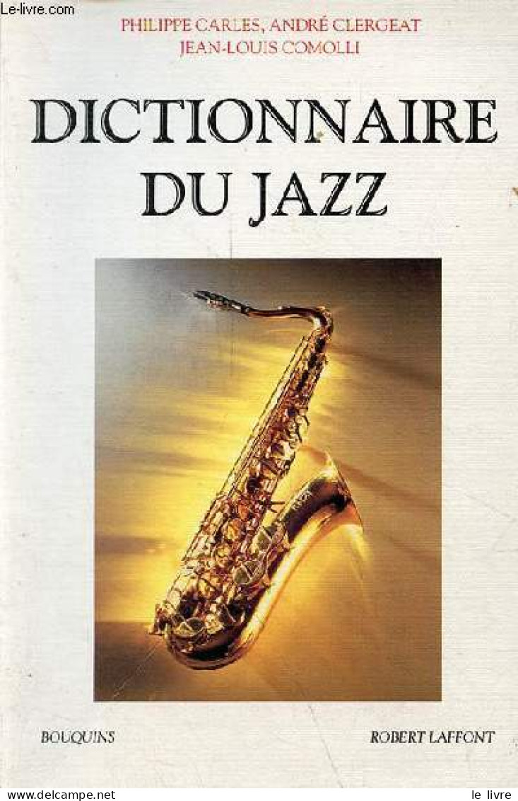 Dictionnaire Du Jazz - Collection " Bouquins " - Nouvelle édition Augmentée. - Carles Philippe & Clergeat André & Comoll - Muziek