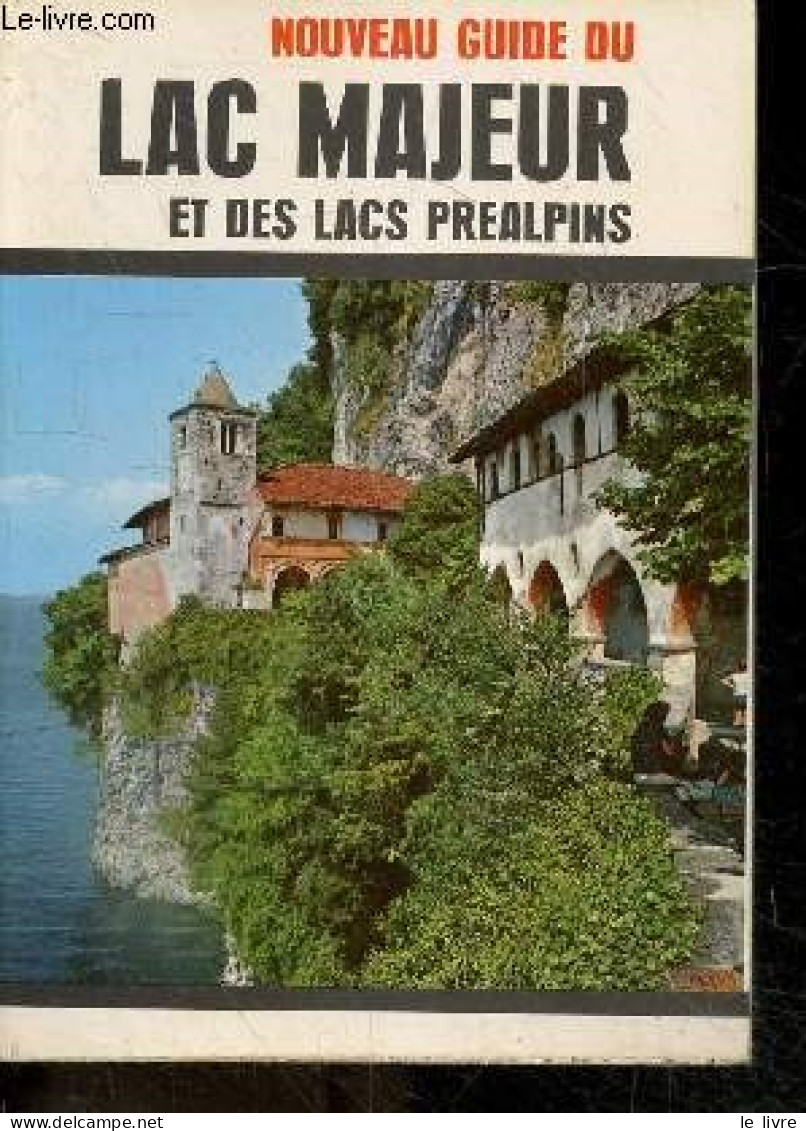 Nouveau Guide Du Lac Majeur Et Des Lacs Prealpins - 23 Plans De Traversees, 200 Photos En Couleurs, Carte Folklorique Et - Rhône-Alpes