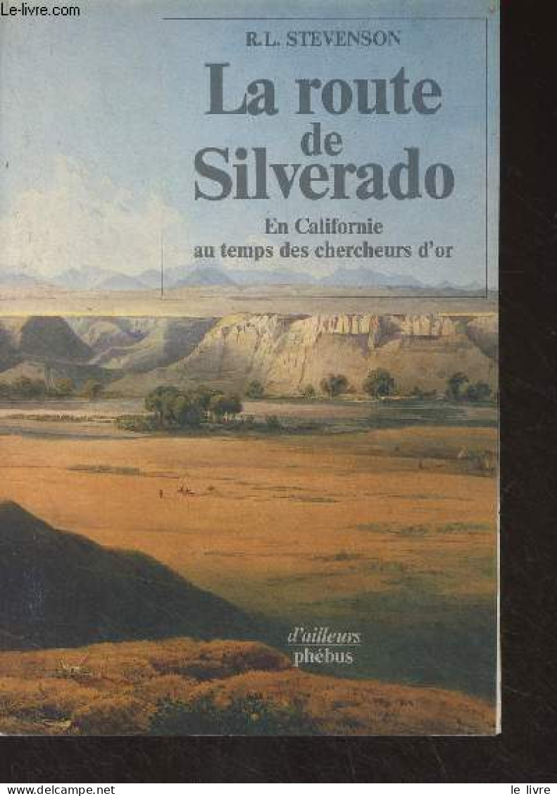 La Route De Silverado En Californie Au Temps Des Chercheurs D'or - "d'ailleurs" - Stevenson R.L. - 1987 - Autres & Non Classés