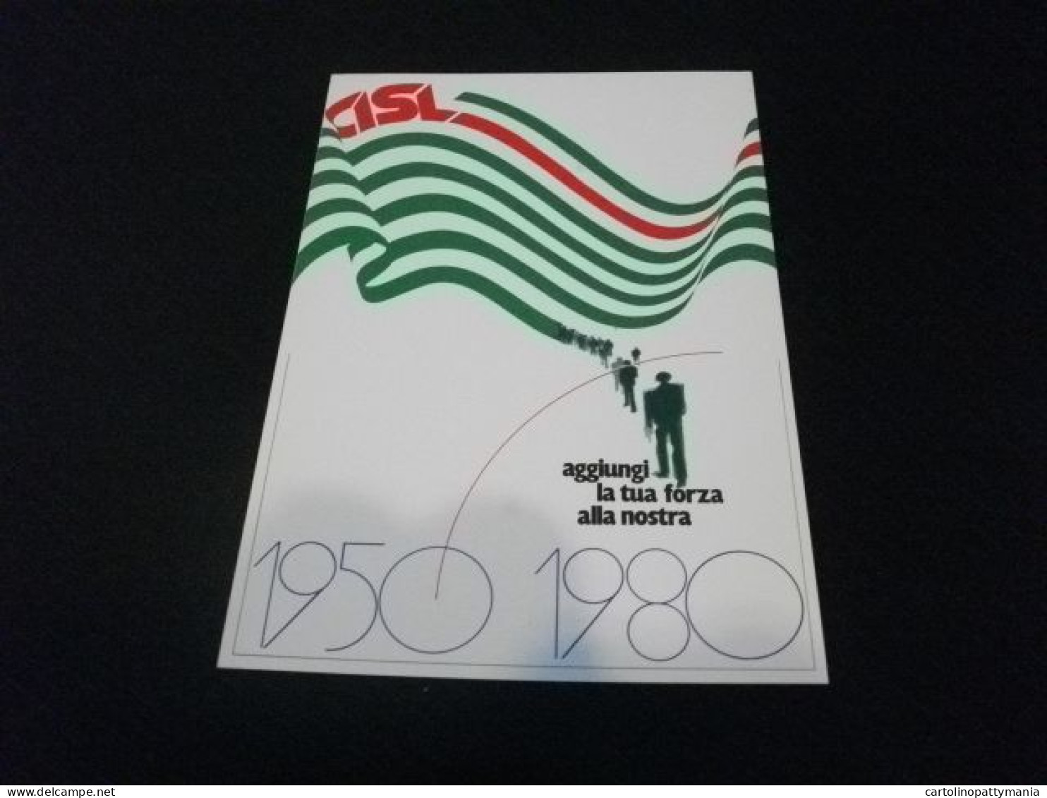 CISL SINDACATO 1950 1980 AGGIUNGI LA TUA FORZA ALLA NOSTRA TRENTENNALE CISL  ILLUSTRATORE P. MAOLONI - Vakbonden