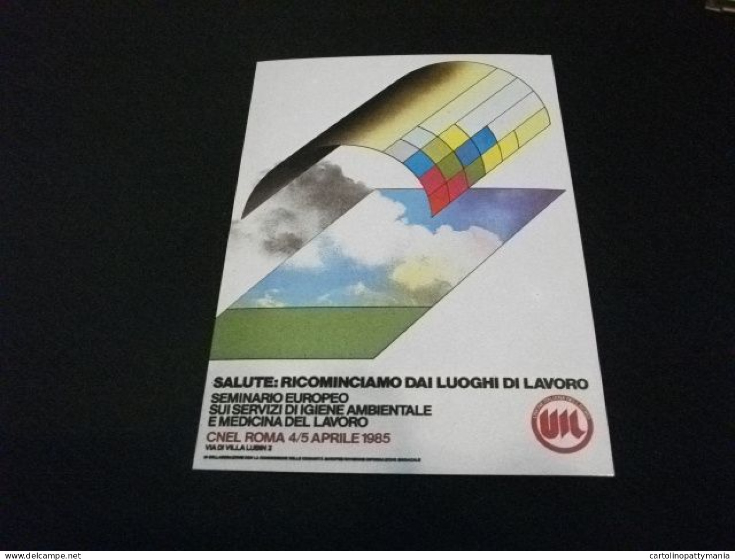 UIL SINDACATO UNIONE ITALIANA DEL LAVORO SALUTE RICOMINCIAMO DAI LUOGHI DI LAVORO CNEL ROMA 1985 - Gewerkschaften