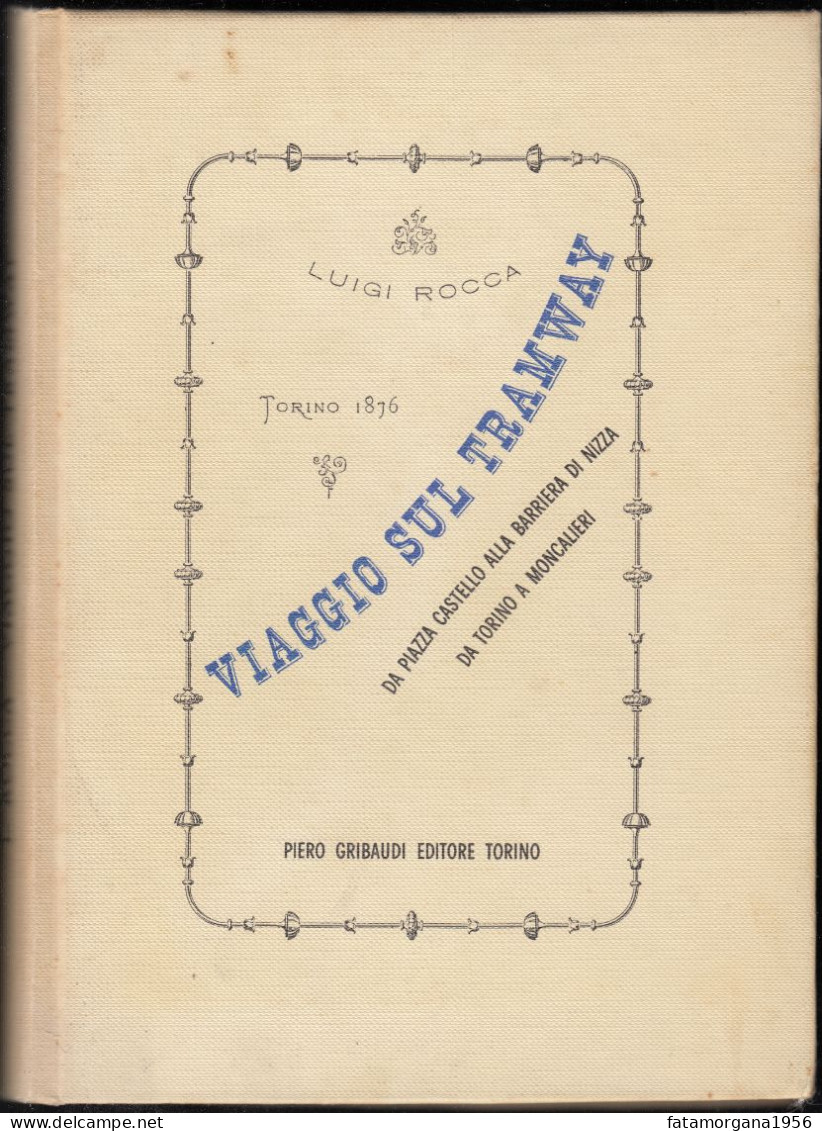 VIAGGIO SUL TRAMWAY, Di Luigi Rocca - Ristampa Del 1974 - Piero Gribaudi Editore Torino, 143 Pagine - Toerisme, Reizen