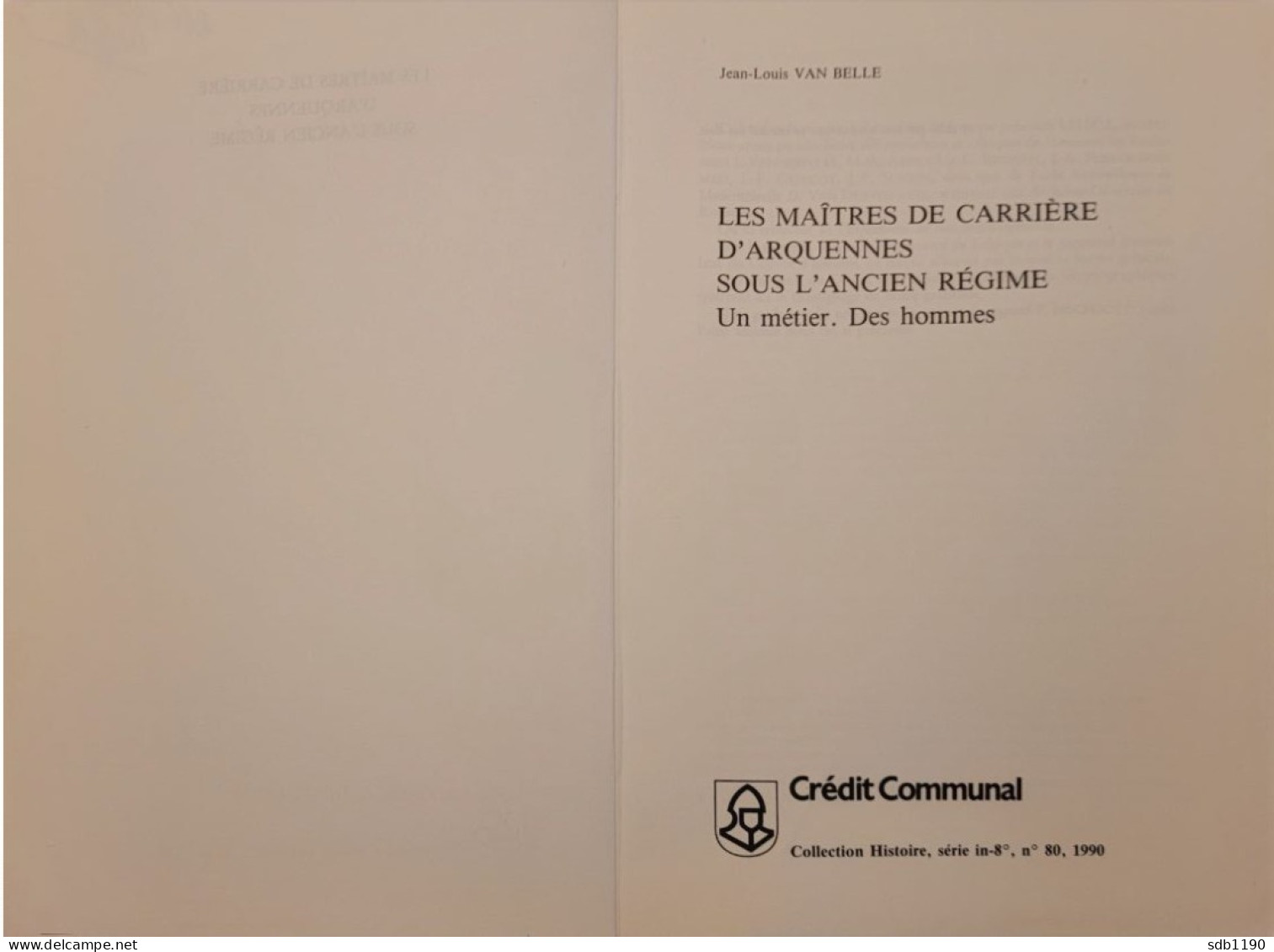 Livre 'Les Maîtres De Carrière D'Arquennes Sous L'ancien Régime, Un Métier, Des Hommes' Par Jean-Louis Van Belle - Seneffe