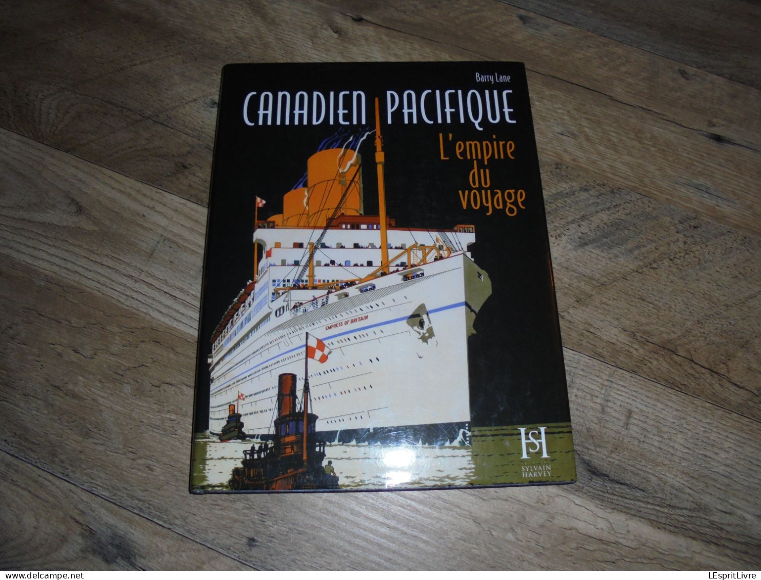 CANADIAN PACIFIC L'Empire Du Voyage Québec Canada Chemin De Fer Train Marine Transatlantique Paquebot Navire Hôtel - Bateau