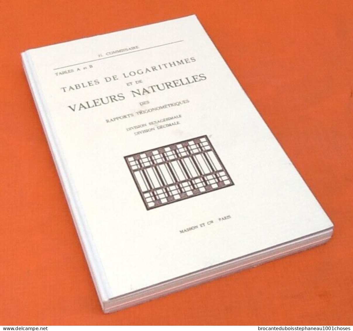 H. Commissaire   (1968)  Tables De Logarithmes Et De Valeurs Naturelles Des Rapports Trigonométriques - 18 Ans Et Plus