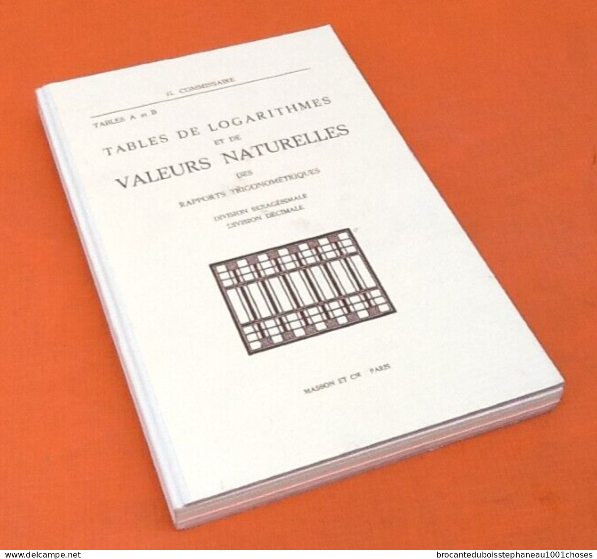 H. Commissaire   (1968)  Tables de Logarithmes et de valeurs naturelles des rapports Trigonométriques