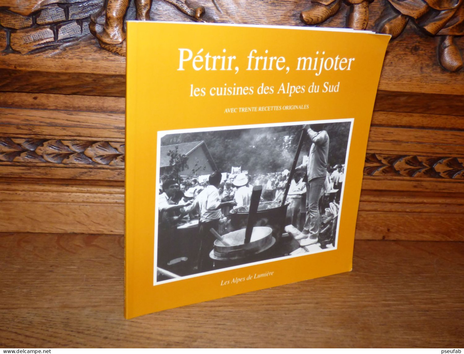 PETRIR FRIRE MIJOTER / LES CUISINES DES ALPES DU SUD - Provence - Alpes-du-Sud