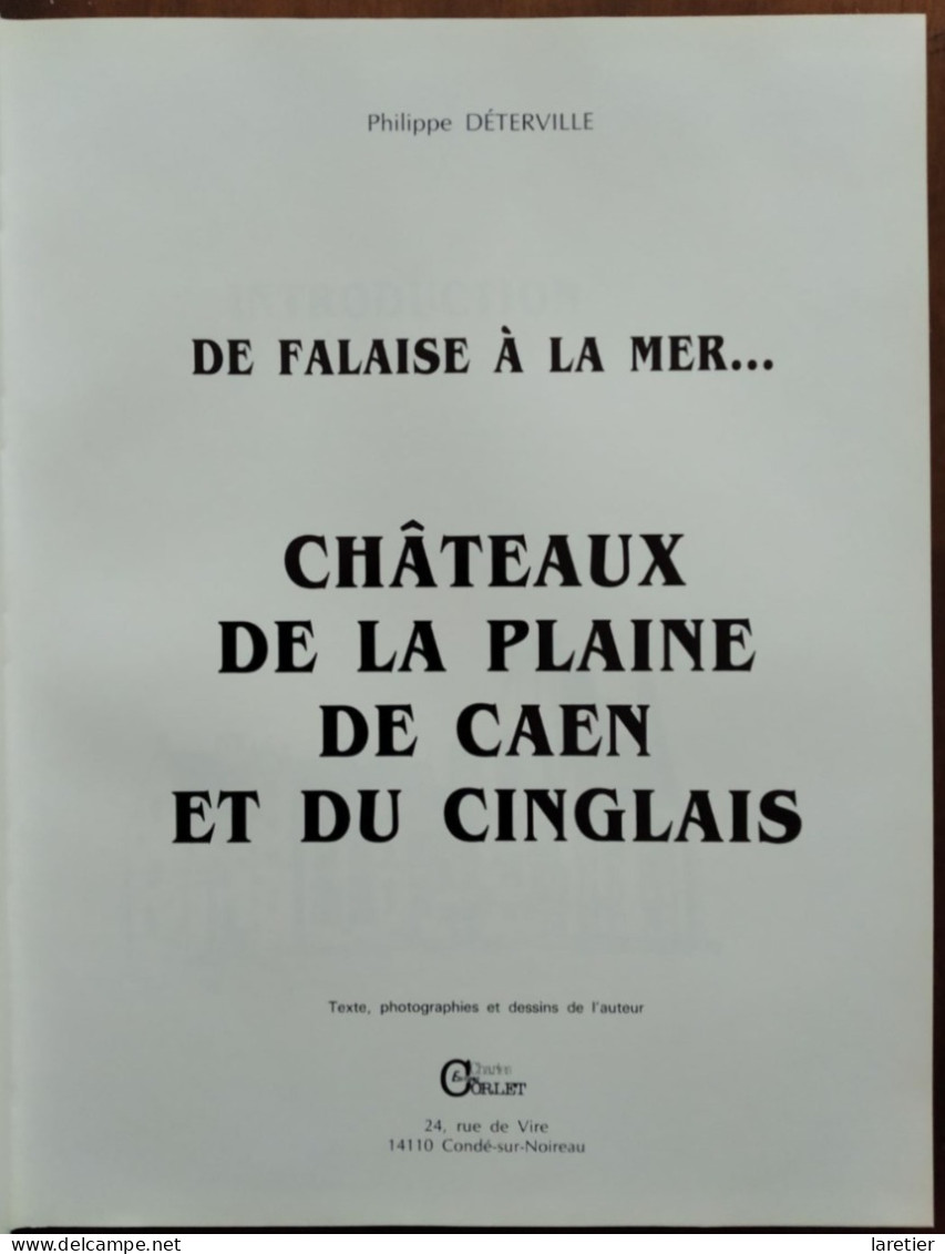 De Falaise à La Mer... Châteaux De La Plaine De Caen Et Du Cinglais Par Philippe Déterville - Calvados (14) - Normandie