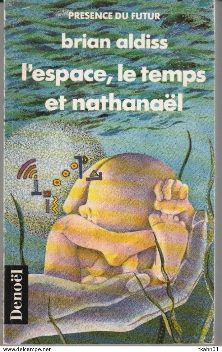 PRESENCE-DU-FUTUR N° 39 " L'ESPACE , LE TEMPS ET NATHANAEL  " ALDISS  DE 1991 - Présence Du Futur