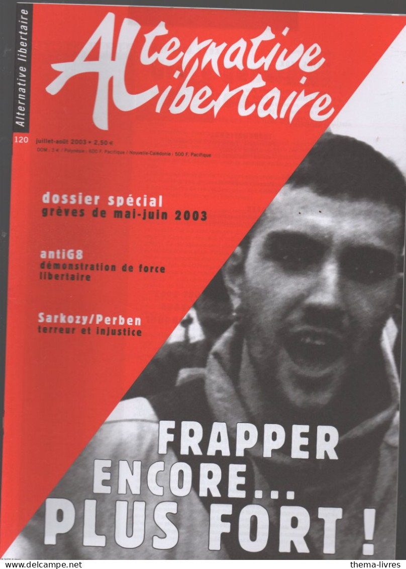 Revue ALTERNATIVE LIBERTAIRE N°120 Juillet  2003     Frapper Encore Plus Fort.. ( CAT4076 /120) - Enciclopedie