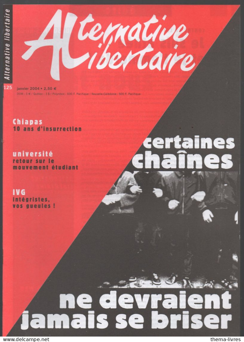 Revue ALTERNATIVE LIBERTAIRE N°125 Janvier 2004 Certaines Chaines....  ( CAT4076 /125) - Encyclopedieën