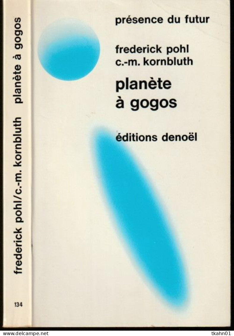 PRESENCE-DU-FUTUR N° 134 " PLANETE A GOGOS  " POHL / KORNBLUTH  DE 1971 - Présence Du Futur