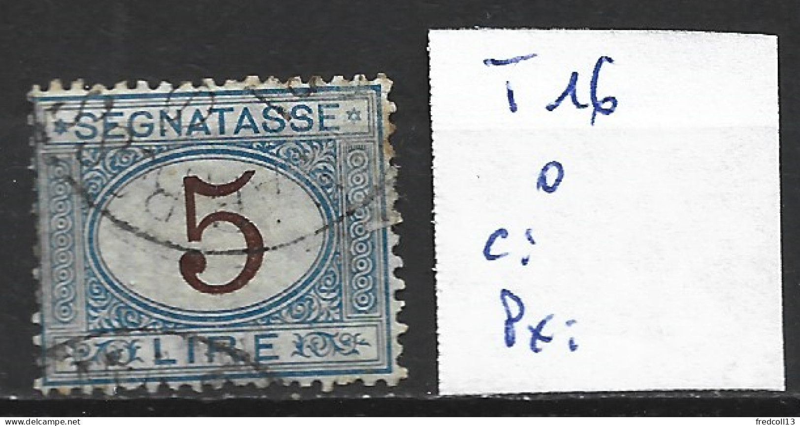 ITALIE TAXE 16 Oblitéré Côte 30 € - Postage Due