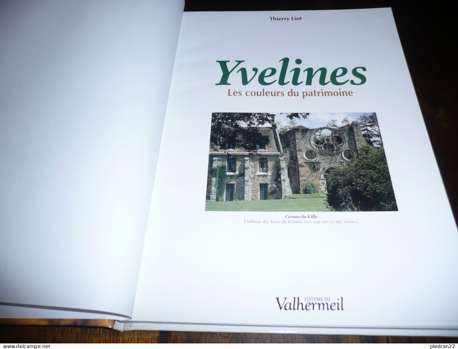 ILE DE FRANCE SEINE ET OISE THIERRY LIOT YVELINES LES COULEURS DU PATRIMOINE EDITIONS DU VALHERMEIL 1999 - Bretagne