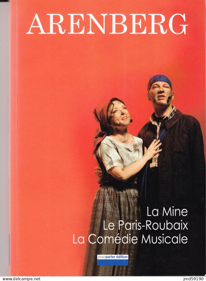 Livre Neuf De 160 Pages Sur ARENBERG : La Mine, Le PARIS-ROUBAIX Et La Comédie Musicale, - Picardie - Nord-Pas-de-Calais