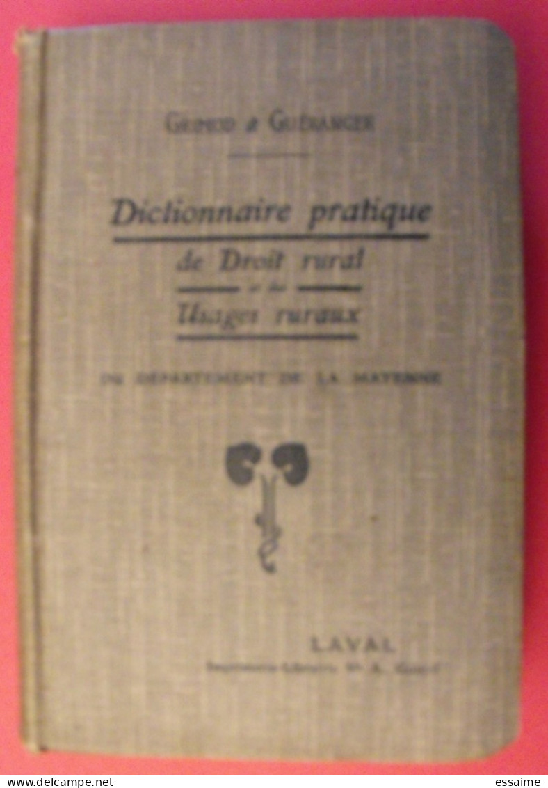 Dictionnaire Pratique De Droit Rural Et Des Usages Ruraux De La Mayenne. Grimod Et Guéranger. Laval; Sd Vers 1908 - Pays De Loire