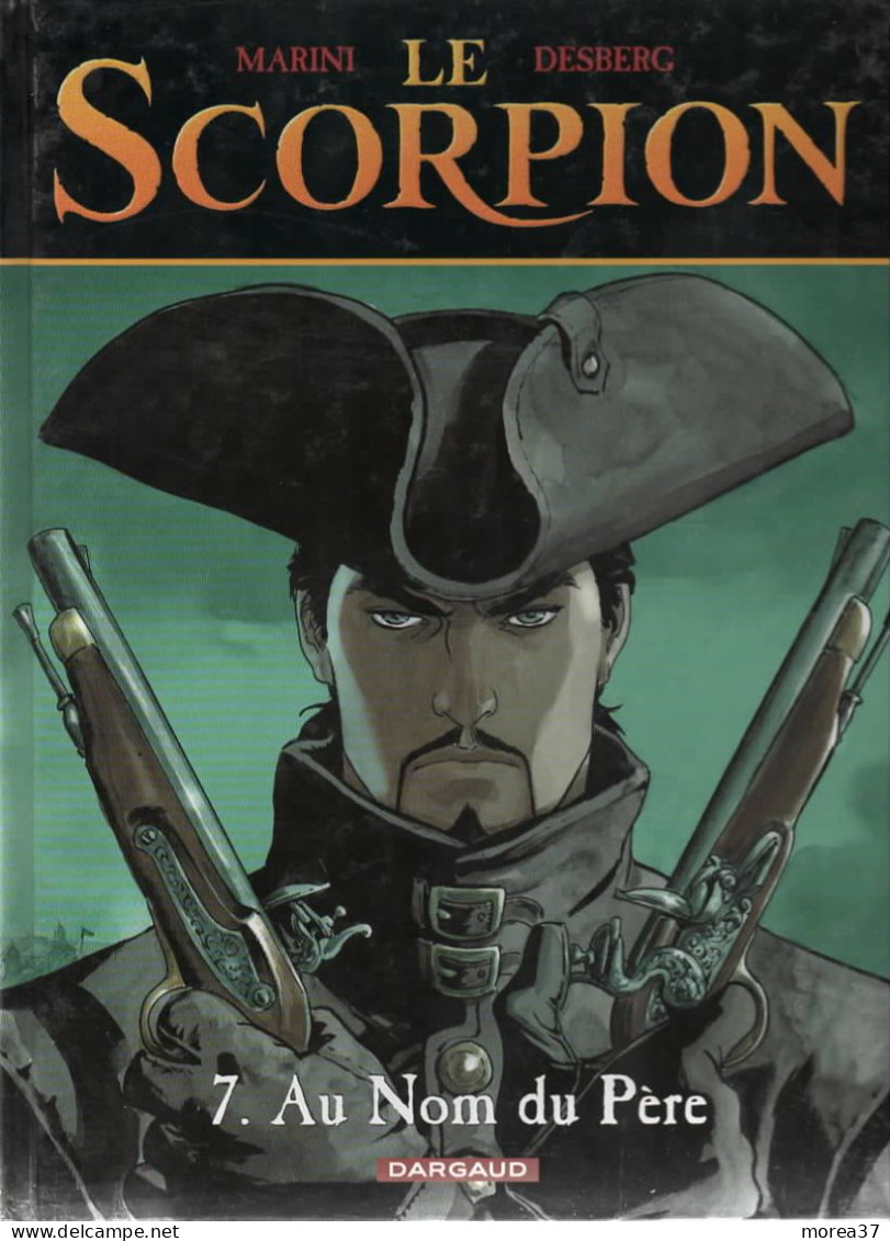 LE SCORPION  Au Nom Du Père    Tome 7  EO   De MARINI / DESBERG    DARGAUD - Scorpion, Le