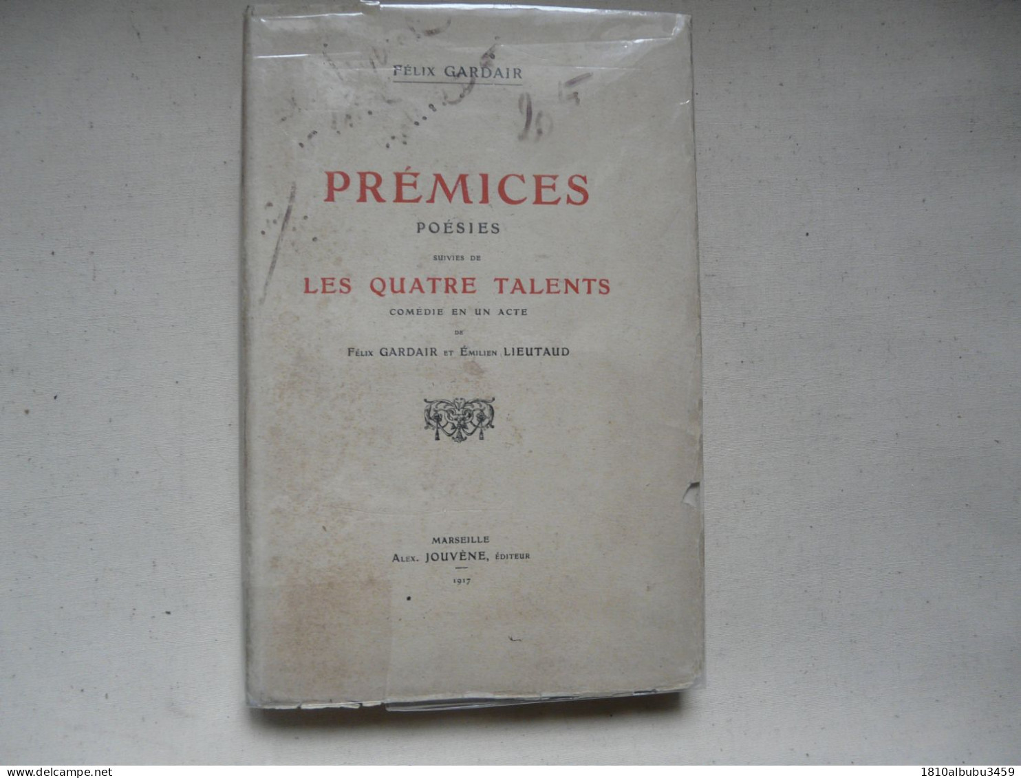 PREMICES Poésies Suivies De LES QUATRE TALENTS Comédie En Un Acte - EXEMPLAIRE N°35 Sur Hollande - Félix GARDAIR 1917 - Auteurs Français