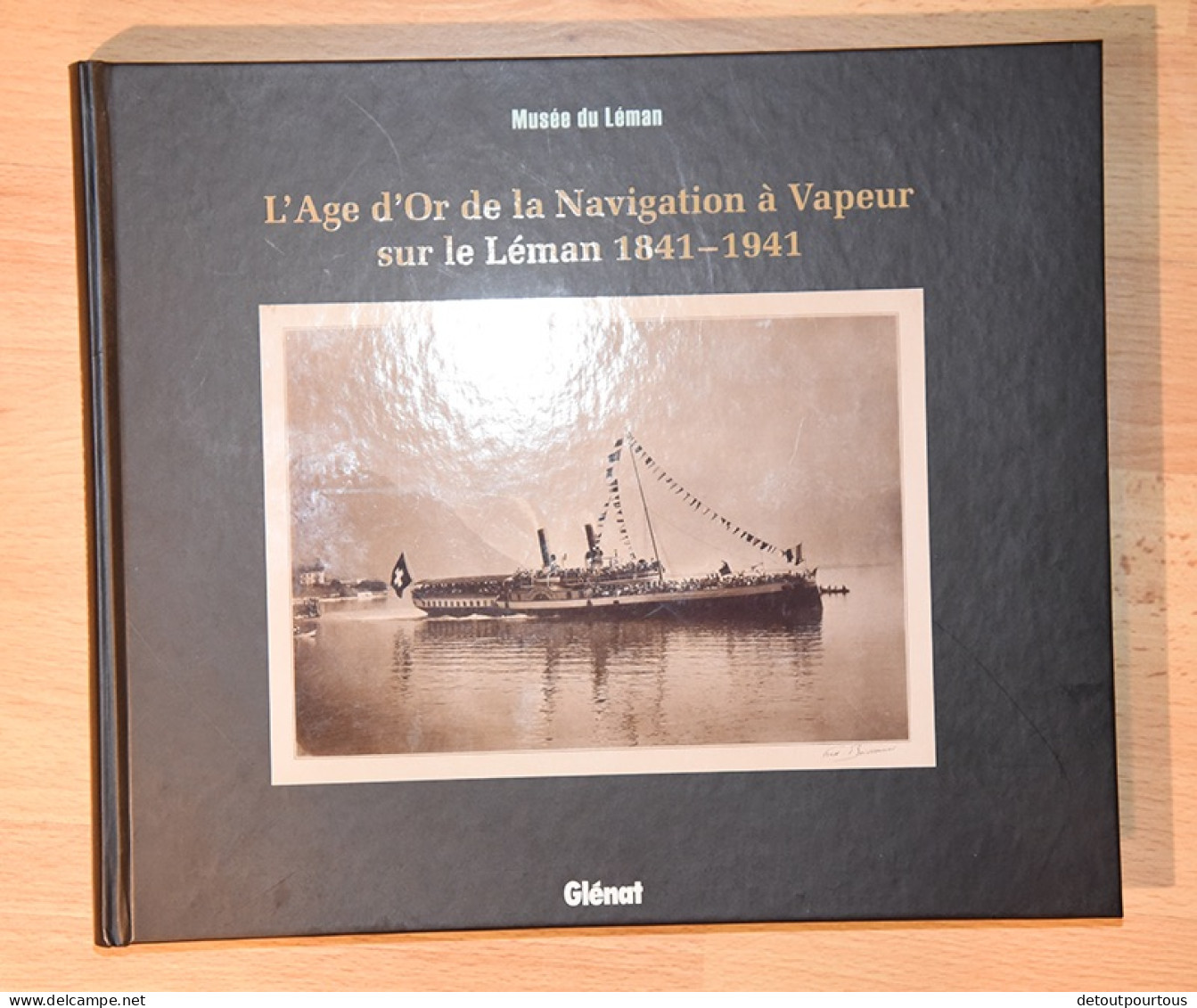 Livre L'age D'Or De La Navigation à Vapeur Sur Le Lac Léman 1841 1941 Bateaux Schiff Ship - Schiffe