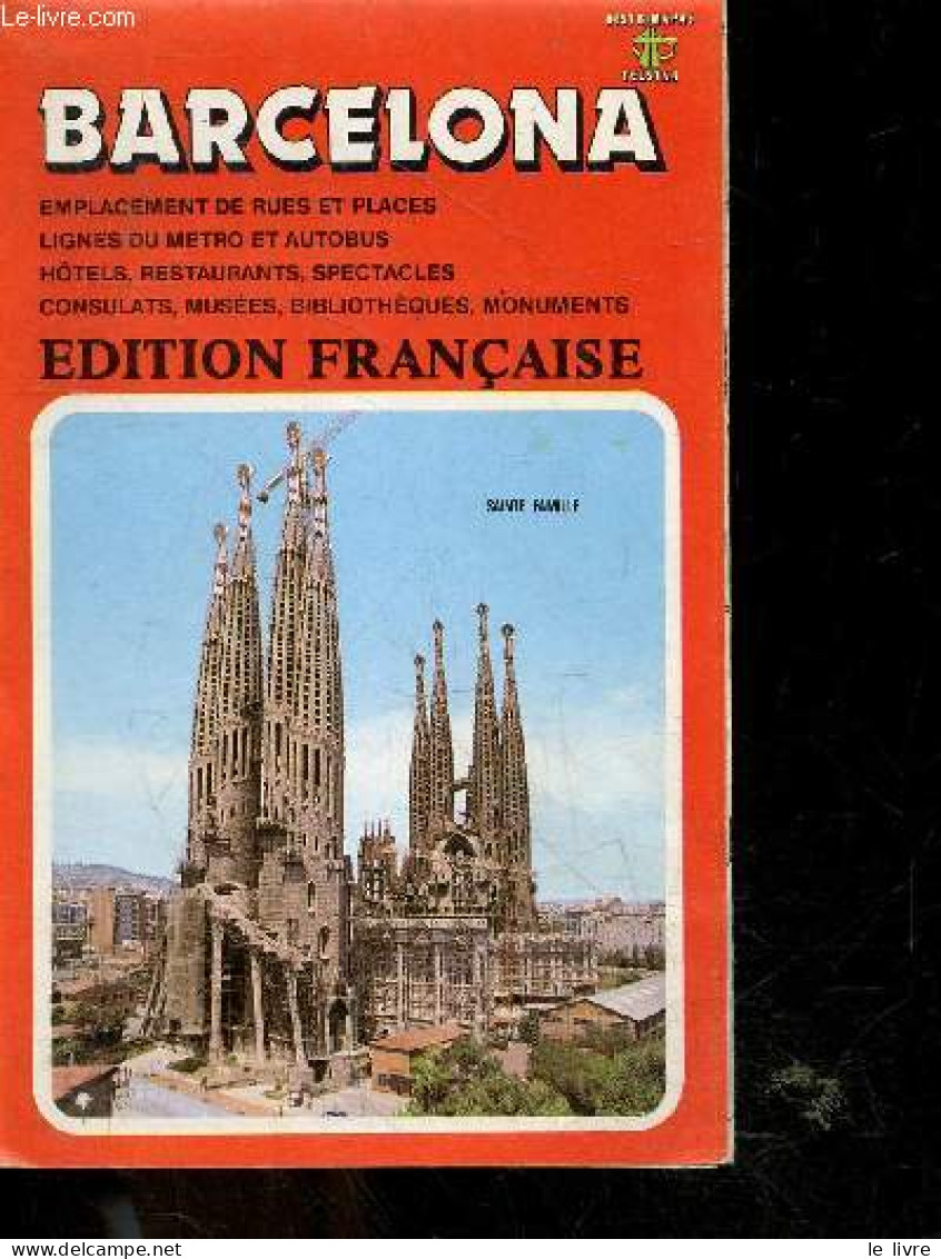 Barcelona - Edition Francaise - Emplacement Des Rues Et Places, Lignes Du Metro Et Autobus, Hotels Restaurants Et Specta - Cartes/Atlas