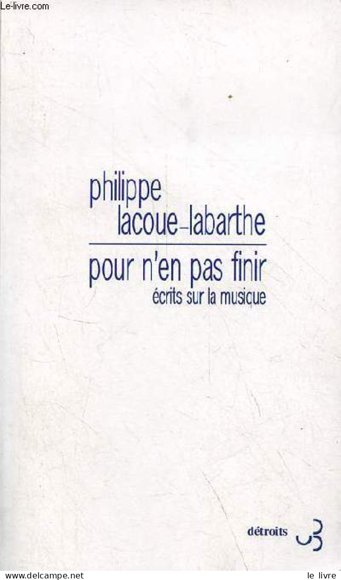 Pour N'en Pas Finir - Ecrits Sur La Musique - Collection " Détroits". - Lacoue-Labarthe Philippe - 2015 - Musique