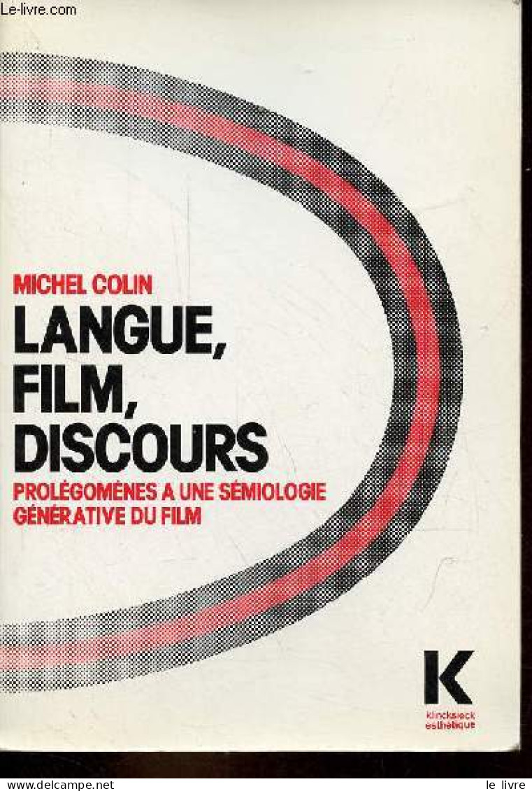 Langue, Film, Discours - Prolégomènes à Une Sémiologie Générative Du Film - Collection D'esthétique. - Colin Michel - 19 - Films