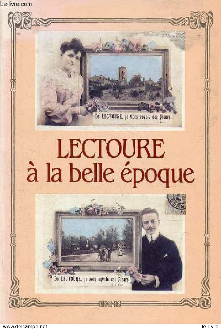 Lectoure à La Belle époque. - Collectif - 1984 - Midi-Pyrénées