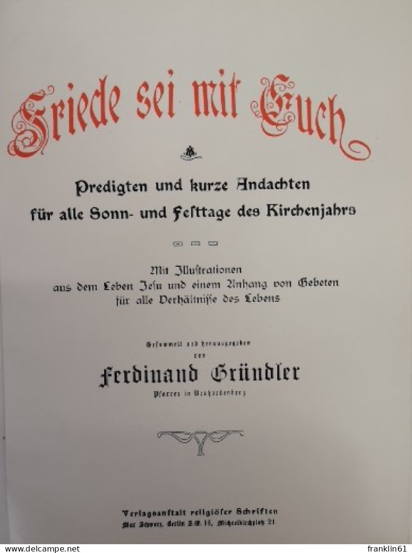 Friede Sei Mit Euch. Predigten Und Kurze Andachten Für Alle Sonn- Und Festtage Des Kirchenjahrs. - Otros & Sin Clasificación